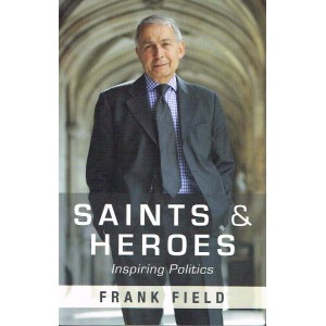 Saints And Heroes by Frank Field